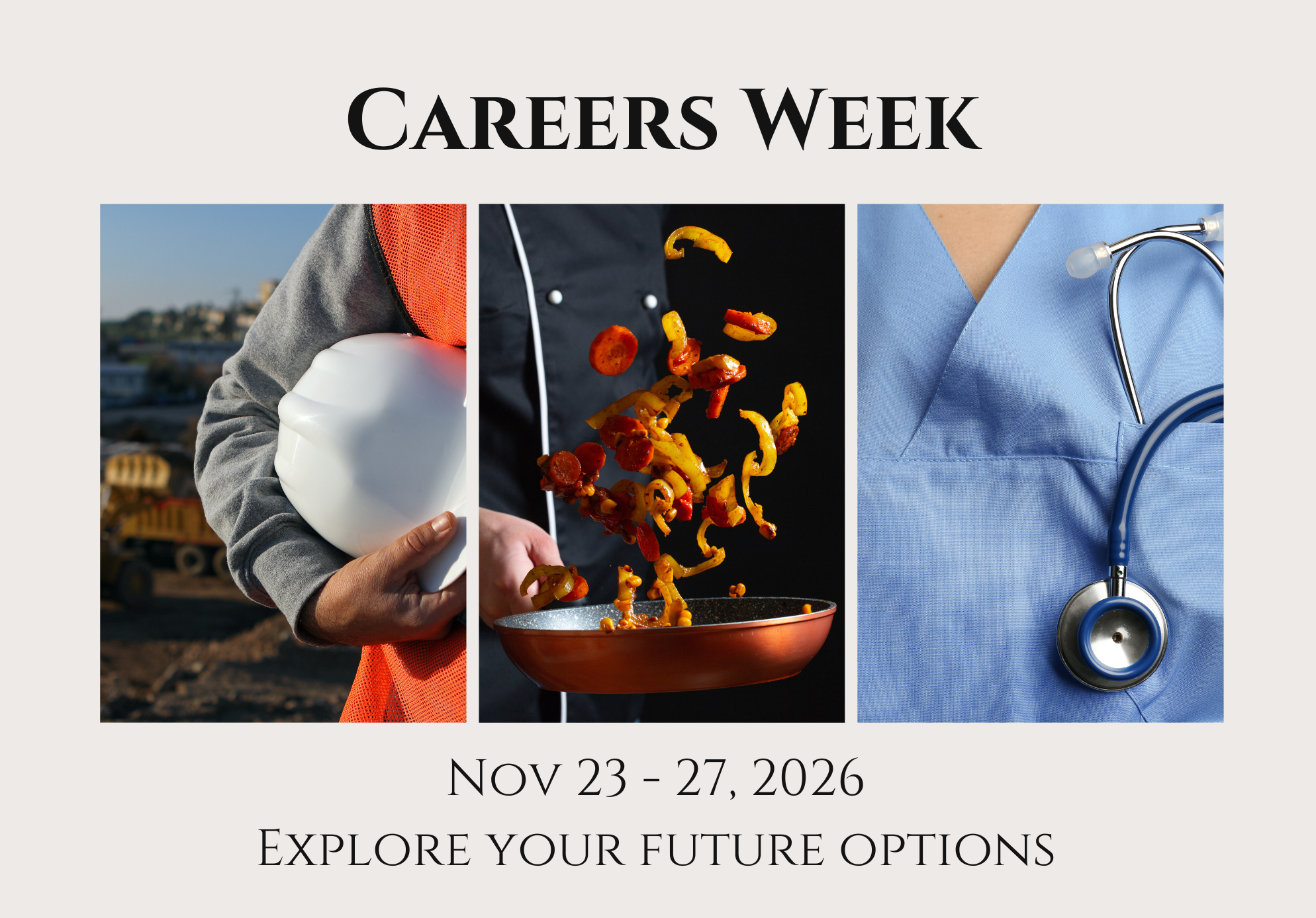 Careers week Nov 23-27 explore your future options. with image of construction, cooking, and health care.