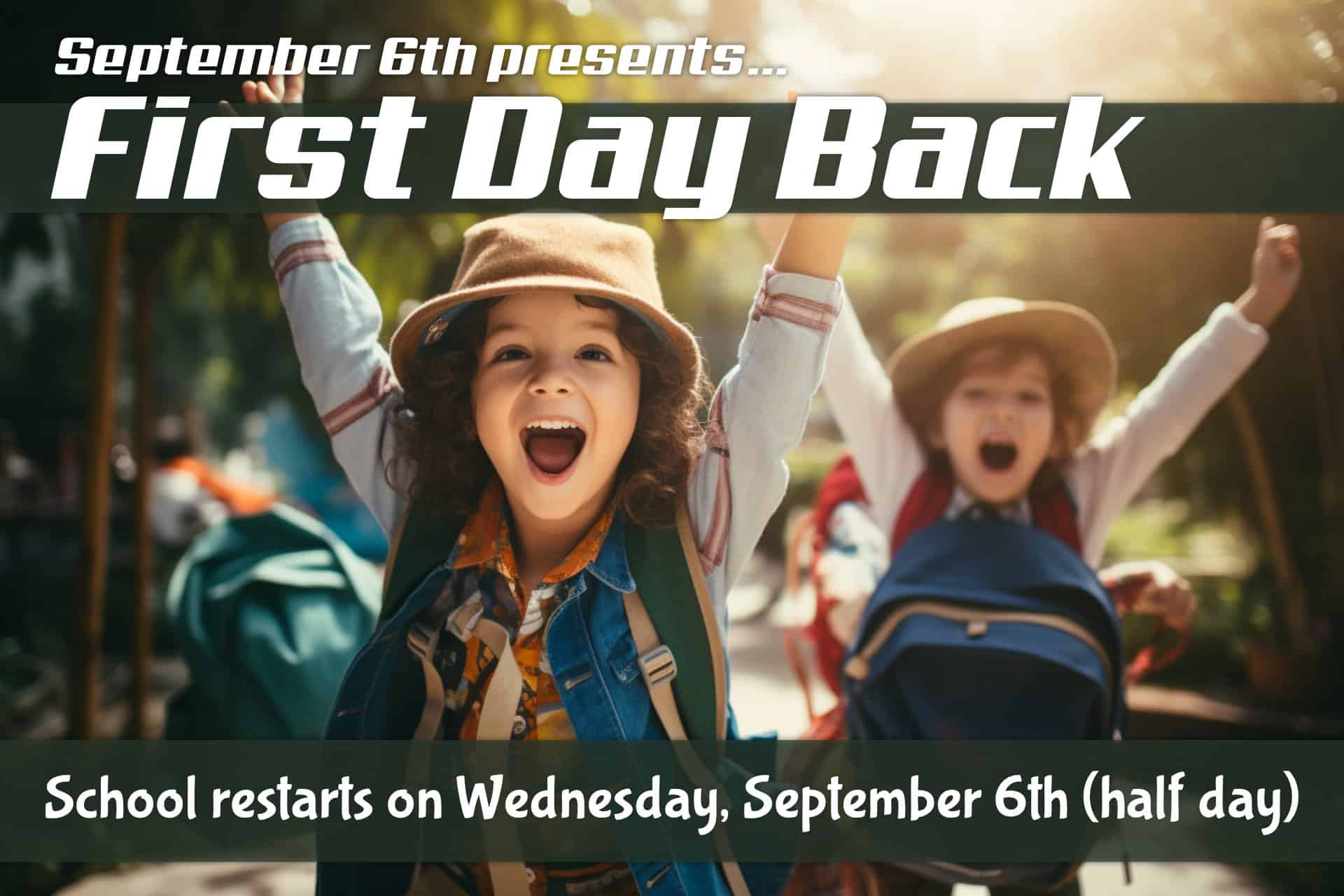 The first day back at school is September 6th! It will be a half day for students.